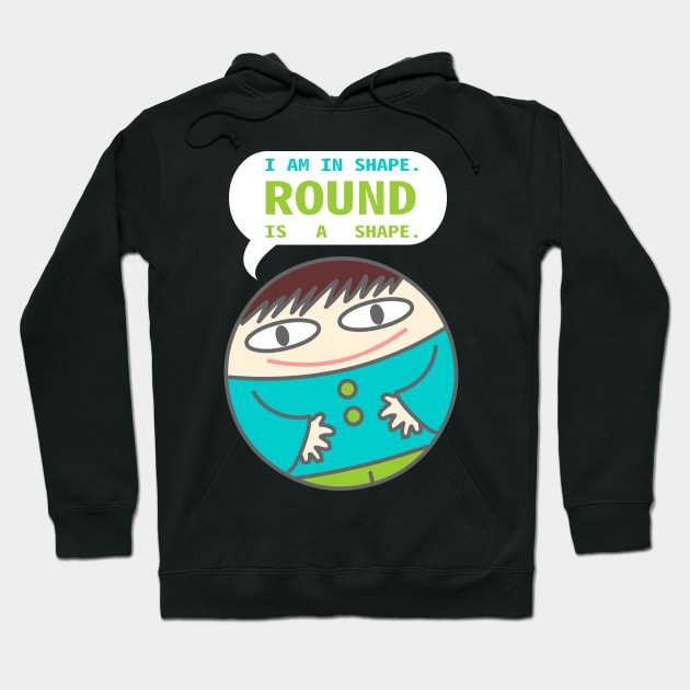 Round is a shape Hoodie by MoreThanThat